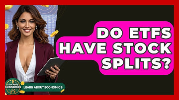 Do ETFs Have Stock Splits? - Learn About Economics