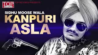 Kanpuri Asla | Sidhu Moose Wala | New Punjabi Song 2019 ( leaked song )। raj rhythym