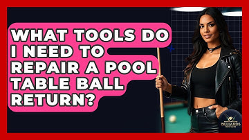 What Tools Do I Need To Repair A Pool Table Ball Return? - Billiards Hustlers