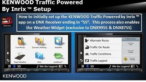 KENWOOD Traffic Powered by Inrix™ Initial Setup - 2018 DNX875S, DNX995S + more!