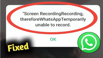 Fix WhatsApp Screen Recording Temporarily Unable to Record Problem Solved