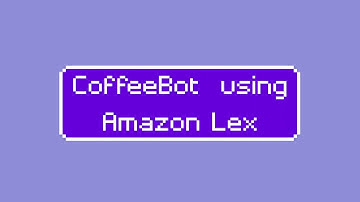 CoffeBot using Amazon Lex | Basic ChatBot | AWS