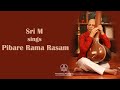 Sri m sings pibare rama rasam composition of the saint sadashiva brahmendra