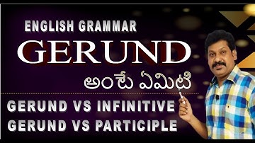 Gerund in English Grammar - Gerund vs Infinitive- Gerund vs Participle- Explained in Telugu