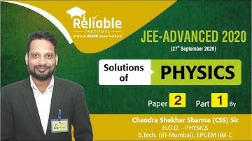 JEE Advanced - 2020 (Official Paper). Video Solutions of Physics Paper-2 by Reliable Institute, KOTA
