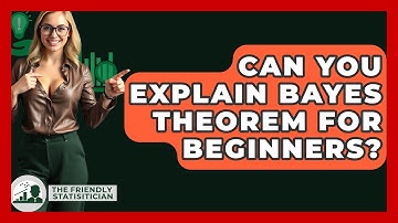 Can You Explain Bayes Theorem For Beginners? - The Friendly Statistician