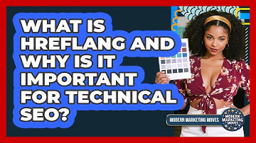 What Is Hreflang And Why Is It Important For Technical SEO? - Modern Marketing Moves