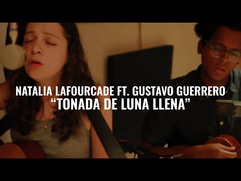   Natalia Lafourcade Ft Gustavo Guerrero Tonada De Luna Llena El Ganzo Session