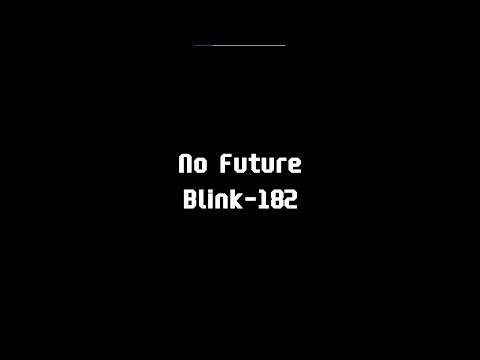 blink-182 - no future lyrics