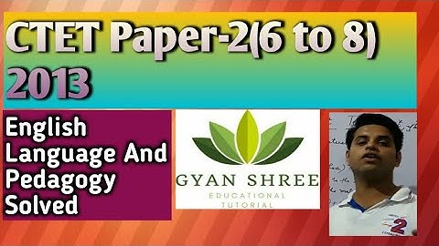 CTET Paper-2(6 to 8) 2013|English Language And Pedagogy Solved|By Gyan Shree Educational Tutorial