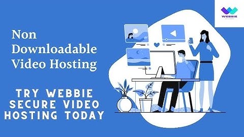 How to Prevent Video Downloading/How to Protect Video From Downloading/WEBBIE Secure Video Hosting