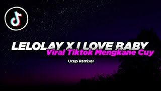 DJ LELOLAY X I LOVE YOU BABY || VIRAL TIKTOK || TREND TIKTOK RISKI SZ ( NABIH IKOO REMIX )