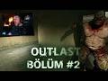 OUTLAST BÖLÜM #2 HER KORKTUĞUMDA UNLOST ÇIKIYOR !