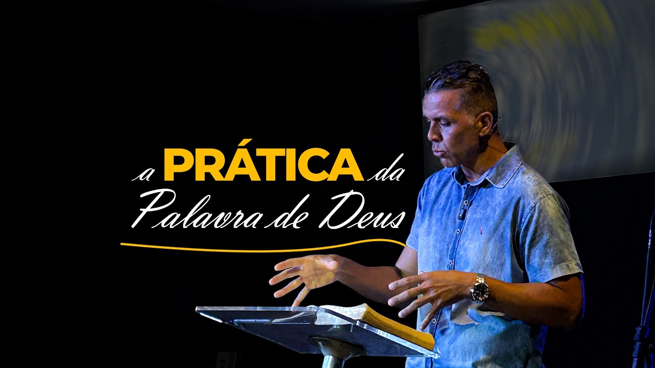 A prática da Palavra de Deus - Pr. Mateus Matias