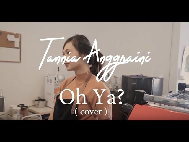 Oh Ya - 2D (Cover by Tannia Anggraini) class=