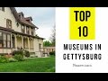 TOP 10. Best Museums in Gettysburg, Pennsylvania