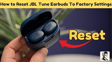 How to Reset JBL Tune Earbuds To Factory Settings: Quick & Easy Steps