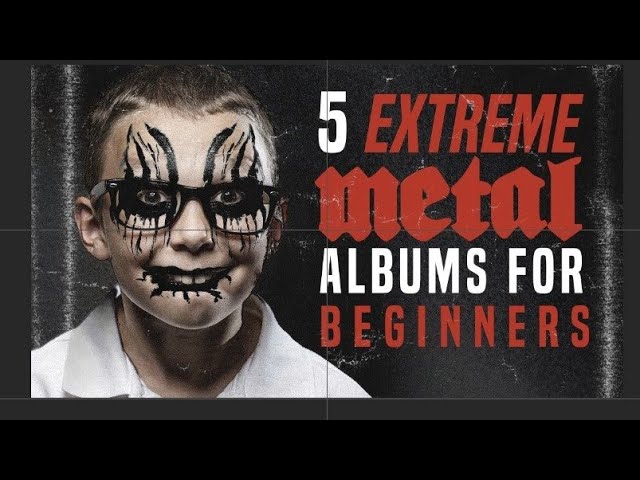 5 EXTREME METAL ALBUMS FOR BEGINNERS!