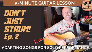 Don't Just Strum It! Ep 2. A Simple Arrangement of Roachford's Lay Your Love on Me for your Solo Gig
