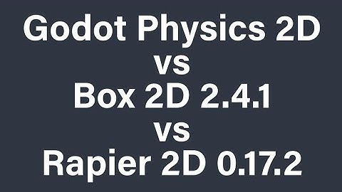 GodotPhysics2D vs Box2D 2.4.1 vs Rapier2D 0.17.2