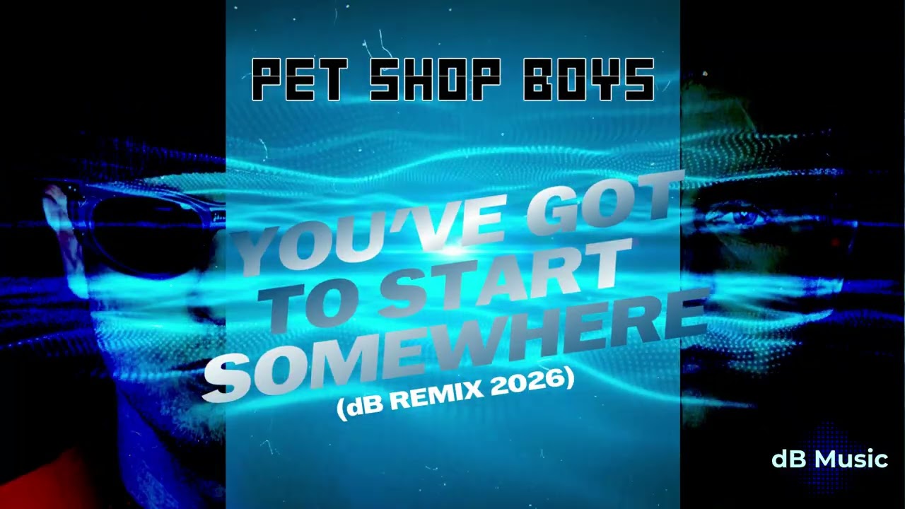 Pet Shop Boys - You've Got To Start Somewhere (dB Remix 2026