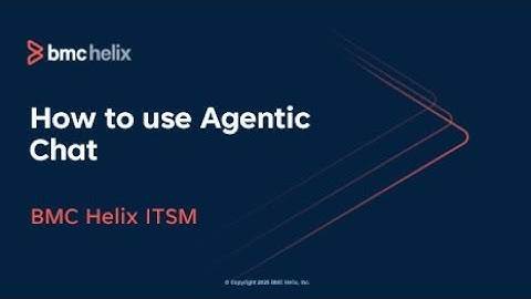 How to use Agentic Chat in BMC Helix ITSM