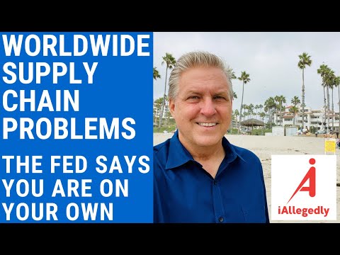 Worldwide Supply Chain Problems - The Fed Says You are on Your Own