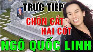 TRỰC TIẾP - chuyển HÀI CỐT Ngô Quốc Linh VỀ QUÊ - LẬP MỘ an táng tại quê nhà