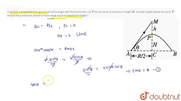 A particle is projected from ground at some angle with the horizontal. Let P be the point at max...