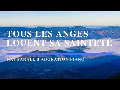 tous-les-anges-louent-sa-sainteté---adoration-prophétique-au-piano-l-instrumentale-l-louange
