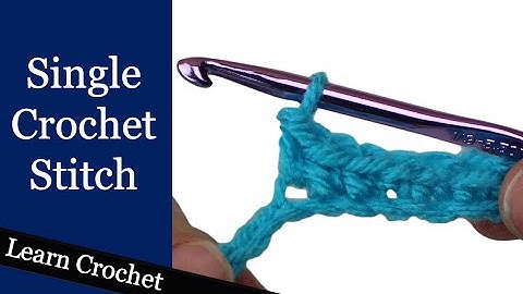 Single Crochet Stitch - Beginner Course: Lesson #6