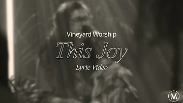 This Joy - Vineyard Worship (ft. Tina Colón Williams & Joshua Miller) [Lyric Video]