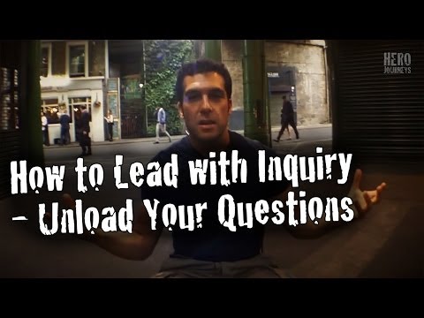 How to Lead with Inquiry - Unload Your Questions