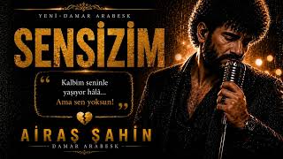 Sensizim - Airas Şahin Yeni Damar Arabesk 2026 