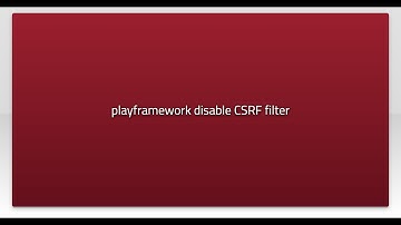 playframework disable CSRF filter
