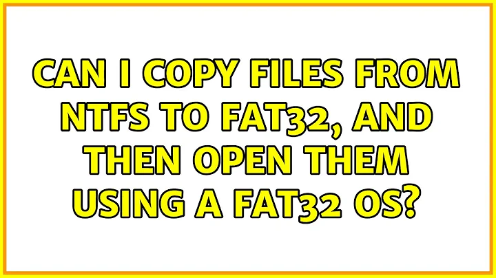 Can I copy files from NTFS to FAT32, and then open them using a FAT32 OS? (2 Solutions!!)