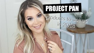 PROJECT PAN EMPTIES 2018 Part I | Beauty Products I Want To Use Up