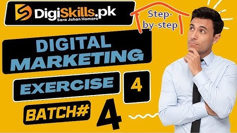 Digital Marketing Exercise No. 4 | DigiSkills | Batch 4 | 2023
