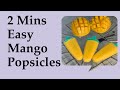 How to make easy and quick 2 mins Mango Popsicles.(mango ice blocks) (3ingredients mango Popsicles)