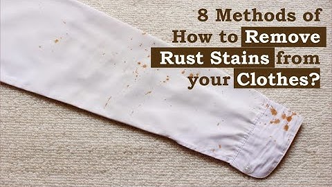 HOW TO REMOVE RUST STAINS FROM CLOTHES || 8 METHODS OF HOW TO REMOVE RUST STAINS FROM YOUR CLOTHES
