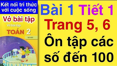 Vở bài tập Toán Lớp 2 | Bài 1 | Tiết 1 | ÔN TẬP CÁC SỐ ĐẾN 100 | Trang 5 6 | Kết nối tri thức | Tập1