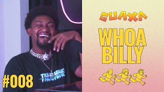 WHOA BILLY - GUAXA Podcast #008