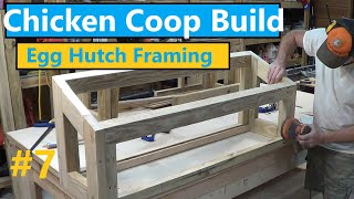 Chicken Coop Build Pt7: Egg Hutch Framing