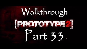 Prototype 2 - Walkthrough Part 33