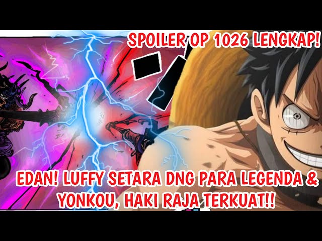 Spoiler One Piece 1026, Luffy Sudah Setara Legenda dan Para Yonkou