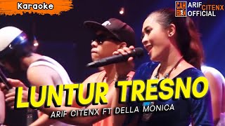 KARAOKE | LUNTUR TRESNO - Arif Citenx ft Della Monica (TANPA VOKAL)