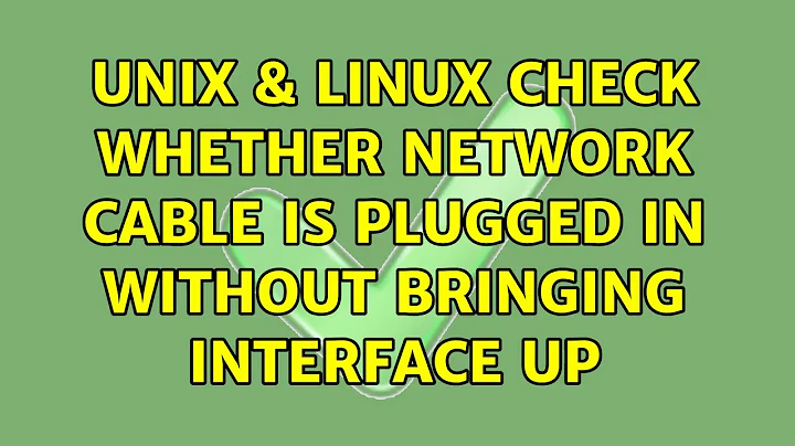 Unix & Linux: Check whether network cable is plugged in without bringing interface up