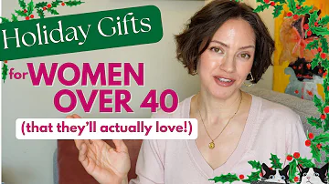 Holiday gift ideas for women over 40 - that they'll actually love