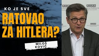 Miloš Ković: „Ko je sve ratovao za Hitlera? Istina koju Evropa prećutkuje!“