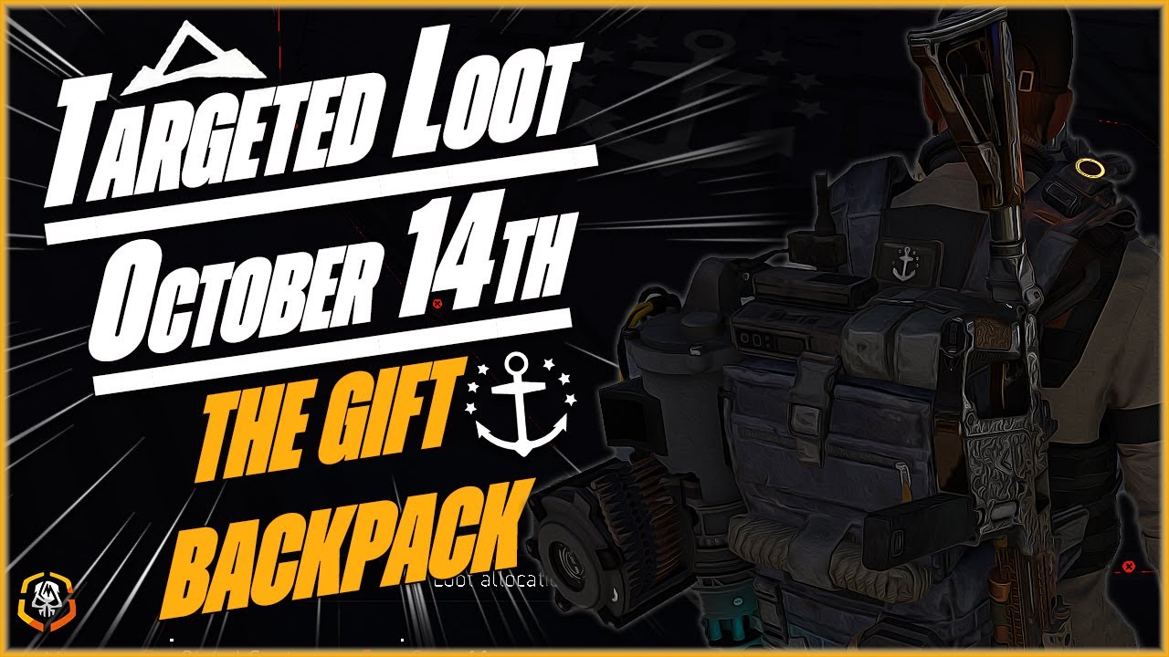 The DIVISION 2 Targeted Loot Today OCTOBER 14 *THE GIFT BACKPACK